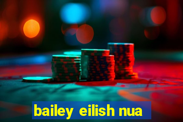 bailey eilish nua